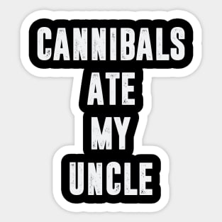 Cannibals Ate My Uncle Joe Biden Political Satire Trump 2024 Funny Sticker